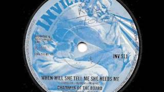 CHAIRMEN OF THE BOARD - When Will She Tell Me She Needs Me