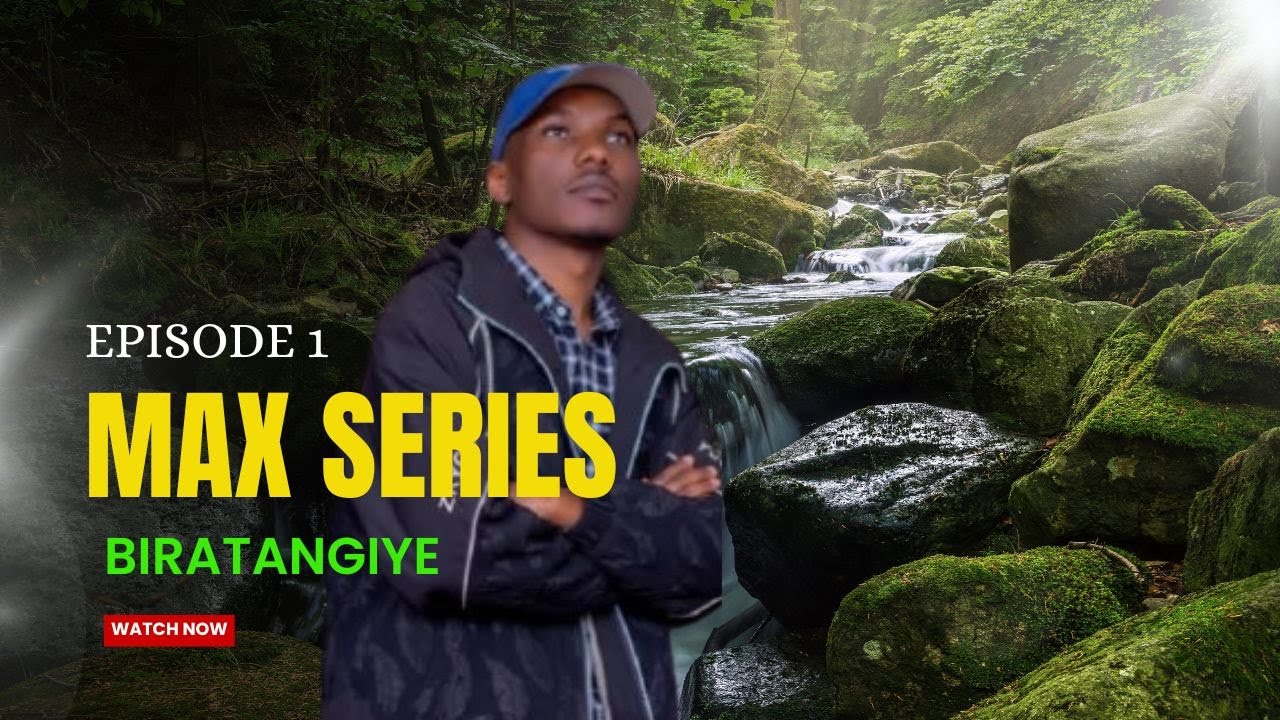 MAX SERIES S1 EP 1: Intangiriro y'ibanga!!!! 