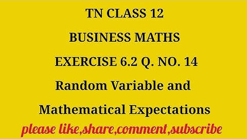 TN 12 Business Maths Random Variable and Mathematical Expectations exercise 6.2 question number 14