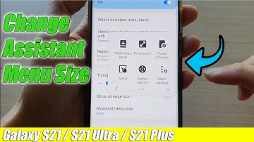 Galaxy S21/Ultra/Plus: How to Change Assistant Menu Size