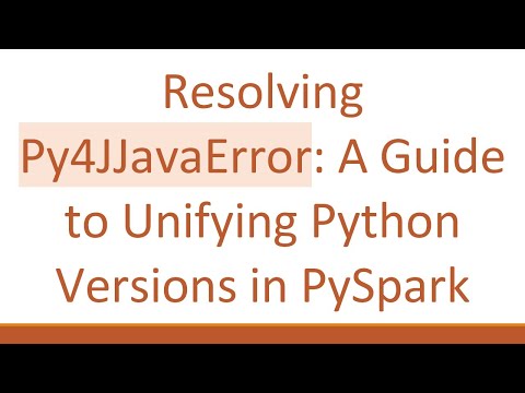 Resolving Py4JJavaError: A Guide to Unifying Python Versions in PySpark