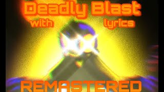 Deadly Blast Lyrics REMASTERED (Unofficial) 1K SUB SPECIAL!!