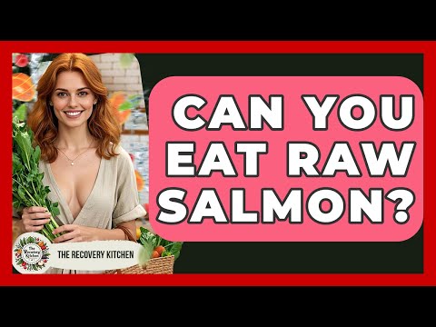 Can You Eat Raw Salmon The Recovery Kitchen