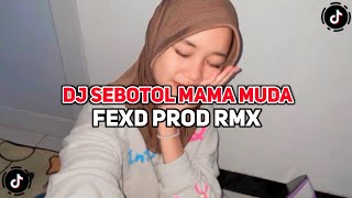 DJ SEBOTOL MAMA MUDA FEXD PROD RMX | DJ GARA GARA SEBOTOL MINUMAN VIRAL TIKTOK !!