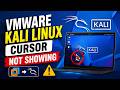 Kali Linux VMware Cursor Not Showing? 1 Minute Fix (100% Working)