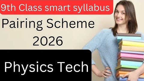 9th physics tech pairing scheme 2026 || New Paper pattern || Mian Academy