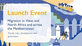 Launch Event Summary - Migration in North and West Africa and the Mediterranean