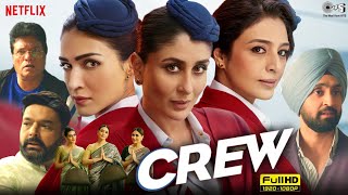 Crew Full Movie 2024 Hd | Diljit Dosanjh, Kriti Sanon, Tabu, Kapil Sharma | 1080p Hd Reviews & Facts