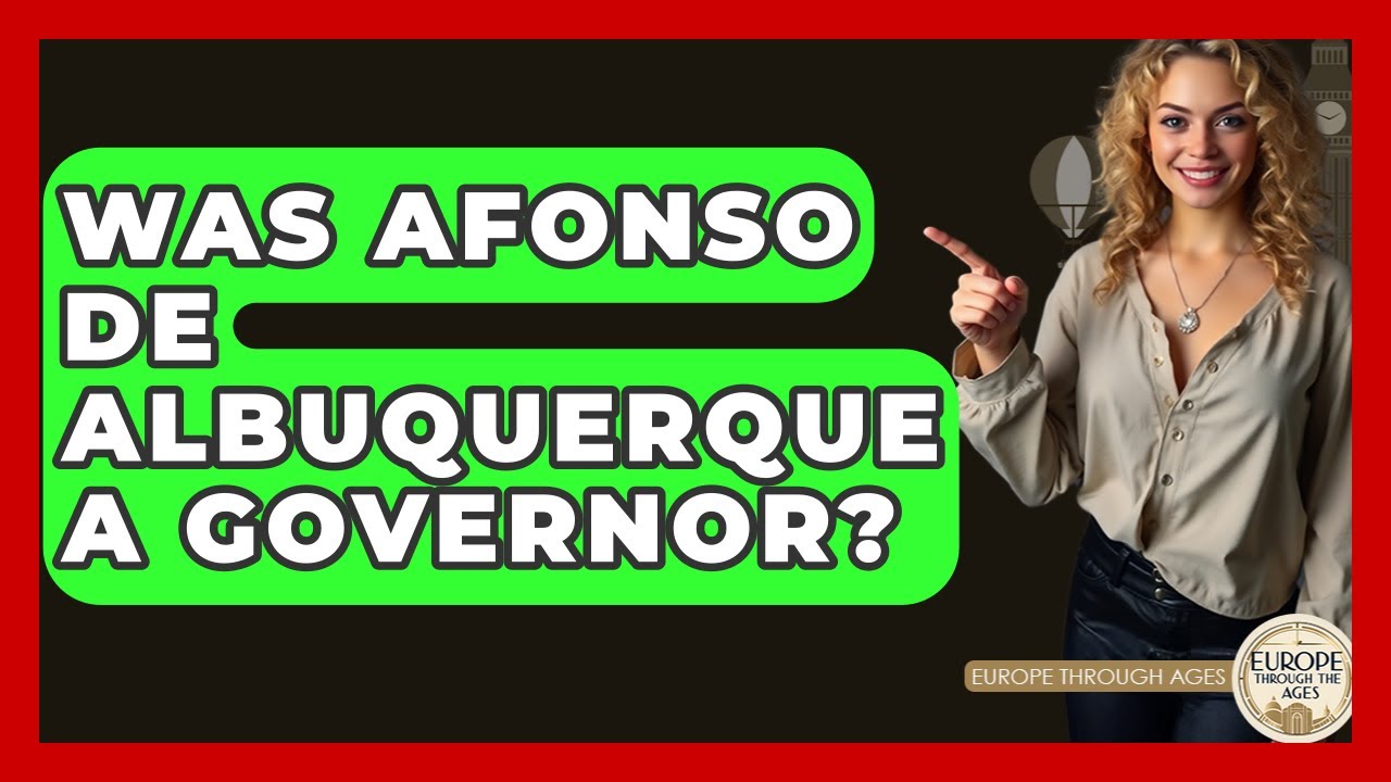 Was Afonso De Albuquerque A Governor? - Europe Through the Ages