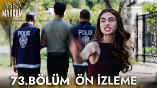 Aşka Mahkum 73. Bölüm Ön İzleme
