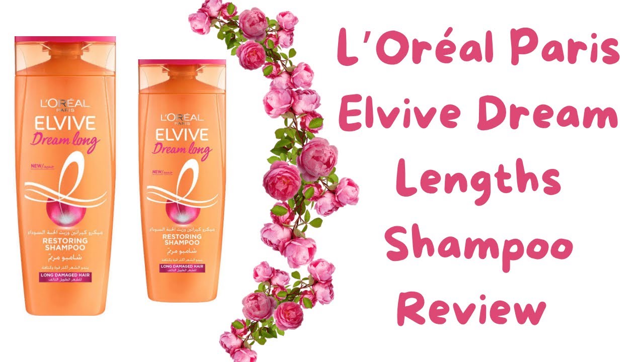 L'Oréal Paris Elvive Dream Lengths Restoring Shampoo Review 