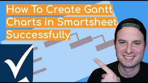 How to Create A Gantt Chart in Smartsheet Successfully