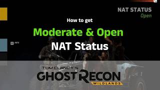 How to get Moderate and Open NAT Type in Ghost Recon Wildlands on PC