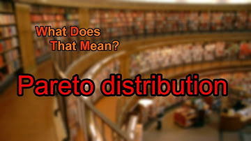 What does Pareto distribution mean?