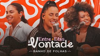 Entre Elas - Banho de Folhas (Entre Elas à vontade)