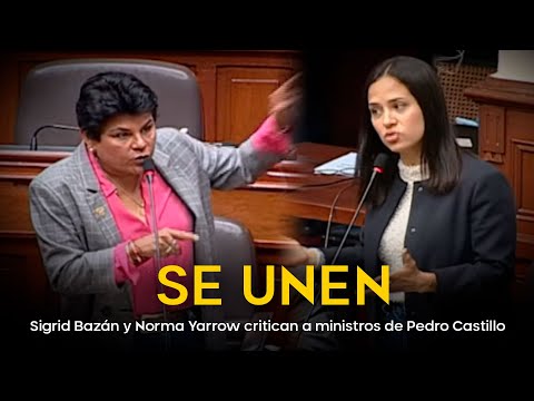 SE UNEN: Sigrid Bazán y Norma Yarrow critican a ministros de Pedro Castillo
