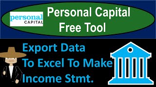 Personal Capital Free Tool - Export Data To Excel To Make Income Stmt. 1125