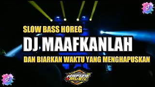 DJ MAAFKANLAH REZA RE||SLOW BASS HOREG||DJ VIRAL TIK TOK 2022