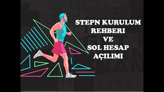 STEPN KURULUM REHBERİ VE SOL HESAP AÇILIMI