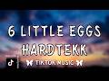 treit - 6 Little Eggs x Hardtekk SLOWED (Lyrics)
