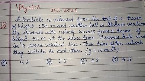 A particle is released from the top of a tower of height 150 m ... | jee main physics pyqs solution
