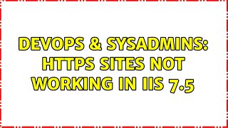 Devops Sysadmins Https Sites Not Working In Iis 7.5