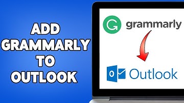 How To Add Grammarly To Outlook 2024 | Enhance Your Email Writing With Grammarly