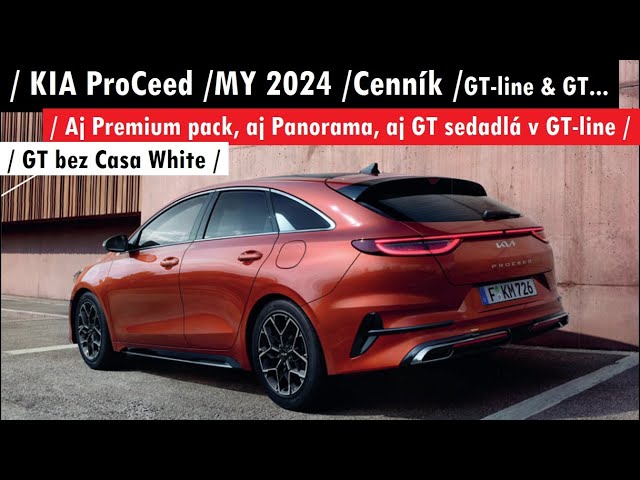 KIA ProCeed /MY 2024 /Cenník /Aj Premium pack, aj Panorama pack, aj GT  sedadlá v GT-line :-) 