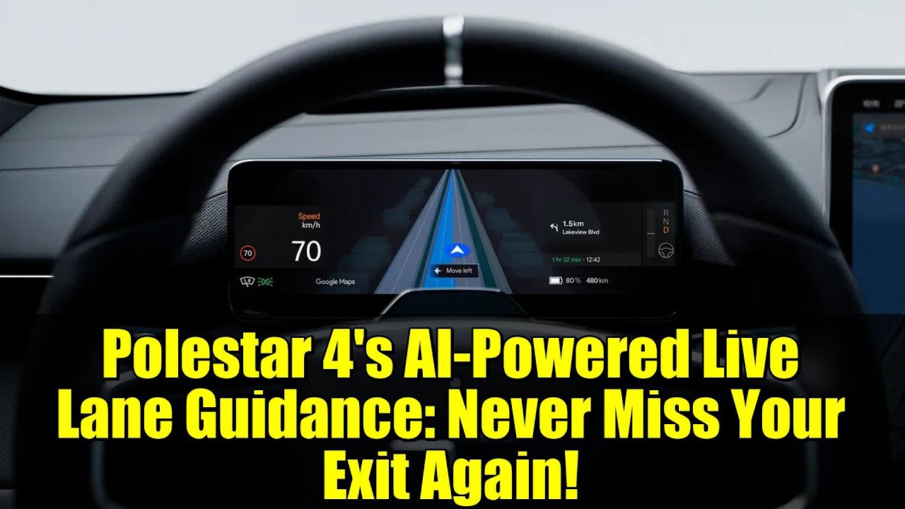 Polestar 4's AI-Powered Live Lane Guidance: Never Miss Your Exit Again!