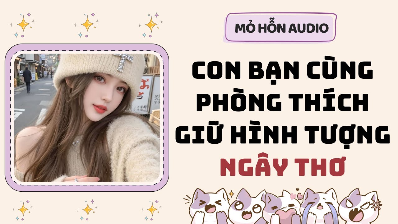 Full audio | Con bạn cùng phòng thích giữ hình tượng ngây thơ | Mỏ Hỗn Audio #truyenaudio 