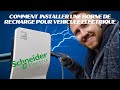 Comment installer une borne de recharge pour vhicule lectrique schneider