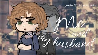 Me and my husband // Gacha Life 2 Music Video // gl2mv //