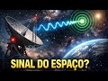 O Sinal do Espaço que Assustou os Cientistas 😨