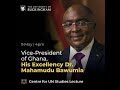 Ghana’s role in shaping Africa’s Economic Transformation by His Excellency Dr Mahamudu Bawumia.