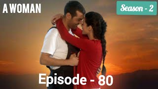 A Woman (Kadin) | Season 2 Episode 80 | Turkish Drama | Hindi Dubbed 