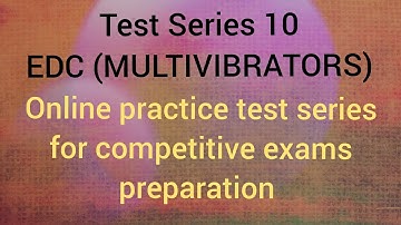 Test Series 10|EDC (multivibrators)|TRB,gate,isro,tneb ae,tancet preparation |#ECETutor