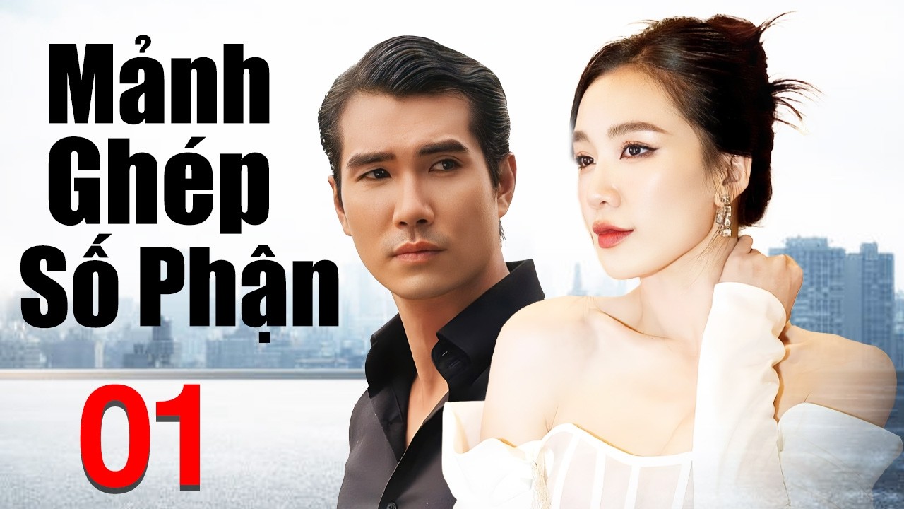 Phim Việt Nam Mới 2026 | Mảnh Ghép Số Phận - Tập 1 | Phim Tình Cảm Việt Nam Hay Nhất