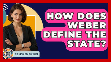 How Does Weber Define The State? - The Sociology Workshop