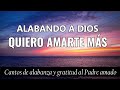 Alabando al Padre AMADO - Alabanzas de la hermana María una hija de Dios