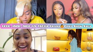 Download lagu DEDE, IMISI, MIDE, KOLA Vs TACHA Drama🤷Post Show Saga🙆