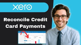 How to reconcile credit card payments in Xero (full guide)