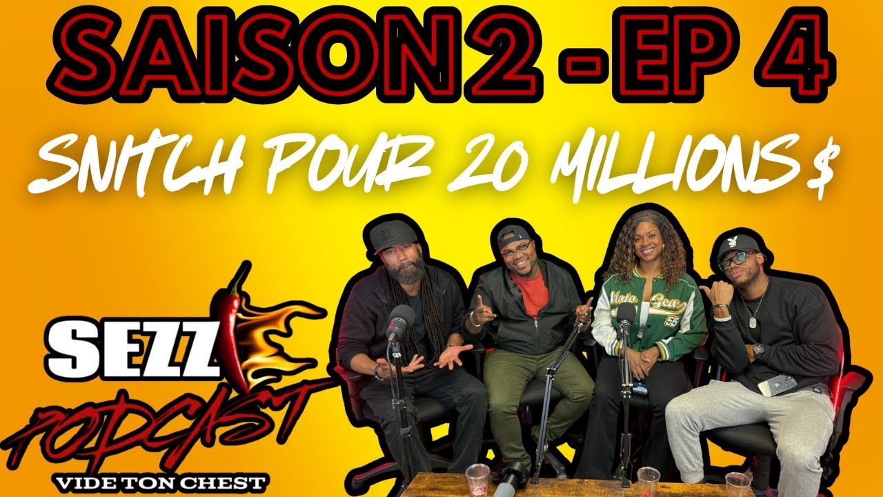 SEZZI Podcast Saison 2 - Épisode 4: Tu Snitch Pour 20 Millions?