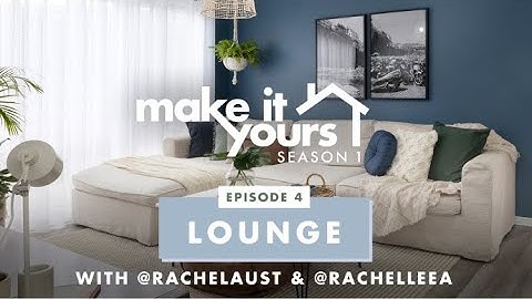 Make It Yours - Season 1 - Lounge with @rachelleea and @rachelaust