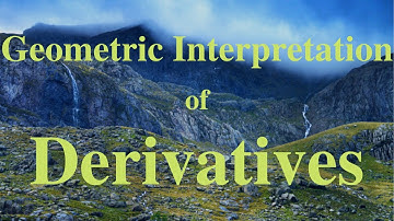 Geometric Interpretation of Derivatives | Lecture 4 Part 1/3