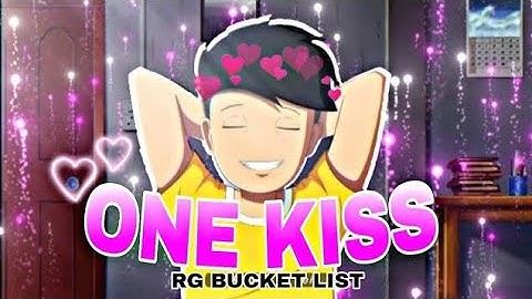 RG BUCKET LIST - One Kiss edit @R.G Bucket List #firstloveedit