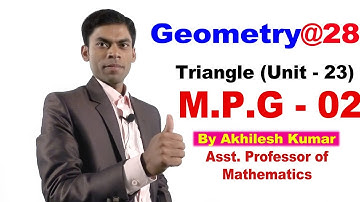 Geometry#28, Triangle(Unit-23),M.P.G-02@By:Akhilesh Kumar Asst Professor of Mathematics.