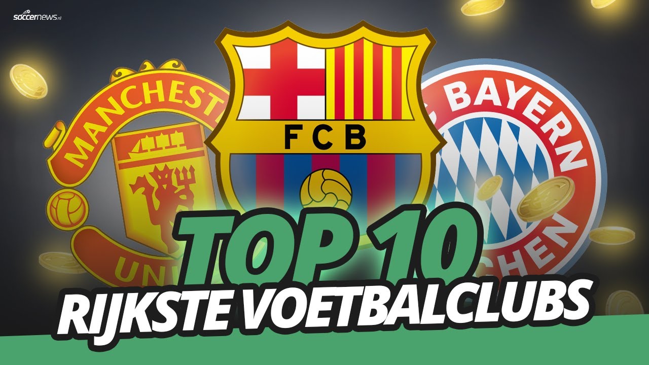 TOP 10 RIJKSTE VOETBALCLUBS! - YouTube