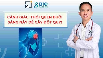 CẢNH GIÁC: THÓI QUEN BUỔI SÁNG NÀY DỄ GÂY ĐỘT QUỴ! | BÁC SĨ TRẦN MINH