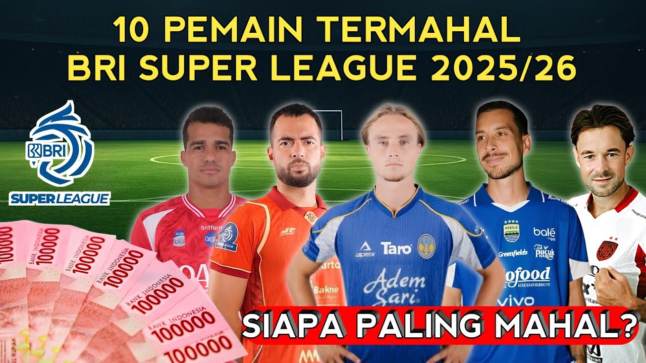 🔴10 Pemain Termahal di BRI Super League 2025/2026 — Siapa yang Paling Mahal?