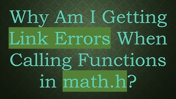 Why Am I Getting Link Errors When Calling Functions in math.h?
